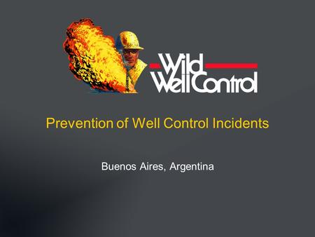 Prevention of Well Control Incidents Buenos Aires, Argentina.