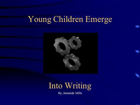 Into Writing By, Jeremiah Mills