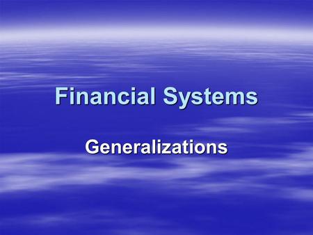 Financial Systems Generalizations. The Four Institutions  The Ministry of Finance (MOF)  The Central Bank (CENT BANK)  The Commercial Banks (COMMBANK)