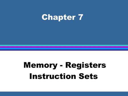 Memory - Registers Instruction Sets