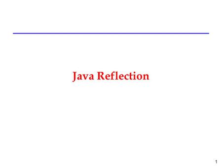 1 Java Reflection. 2 Java looking at Java l One of the unusual capabilities of Java is that a program can examine itself »You can determine the class.