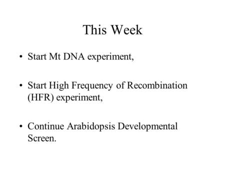 This Week Start Mt DNA experiment,