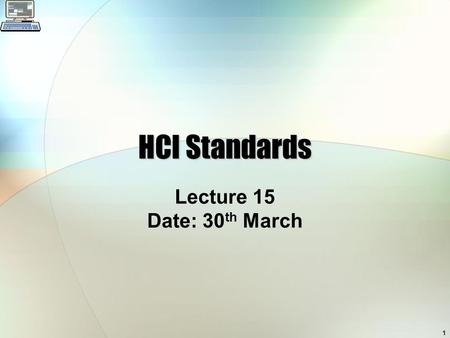 1 HCI Standards Lecture 15 Date: 30 th March. 2 Overview of Lecture Standards & Standard bodies Types of HCI standards EC Council Directive Metrics.