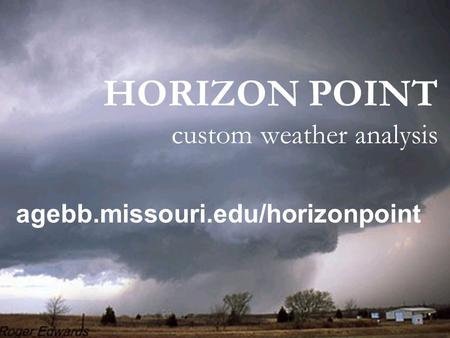 HORIZON POINT custom weather analysis agebb.missouri.edu/horizonpoint.