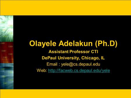 CGEY Olayele Adelakun (Ph.D) Assistant Professor CTI DePaul University, Chicago, IL   Web: