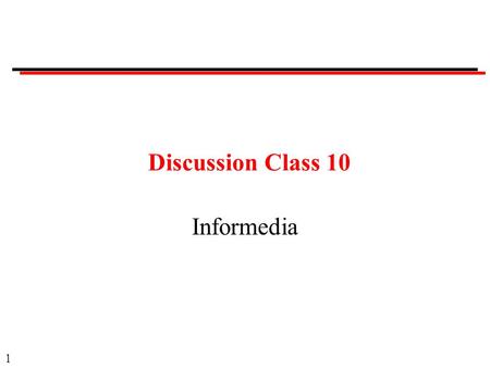 1 Discussion Class 10 Informedia. 2 Discussion Classes Format: Question Ask a member of the class to answer. Provide opportunity for others to comment.