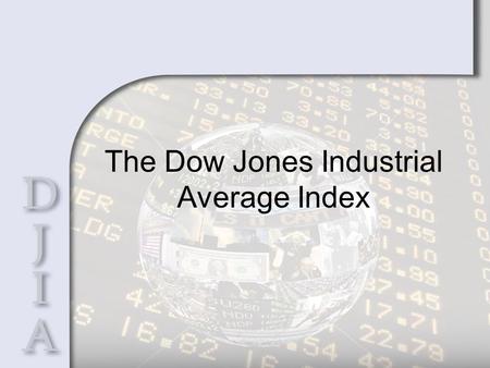 The Dow Jones Industrial Average Index. Brief History Founders Edward Davis Charles Henry Charles Milford Jones Dow Bergstresser.
