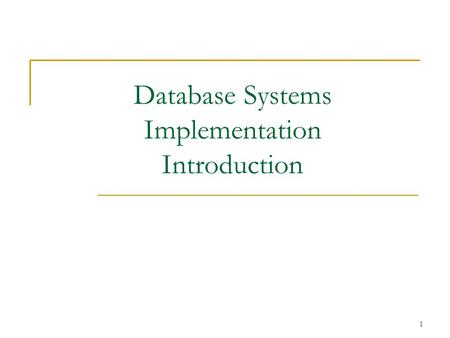 1 Database Systems Implementation Introduction. 2 First, some History Many techniques have their roots in two early systems (1970s):  INGRES (Berkeley)