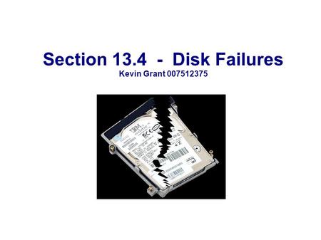 Section 13.4 - Disk Failures Kevin Grant 007512375.