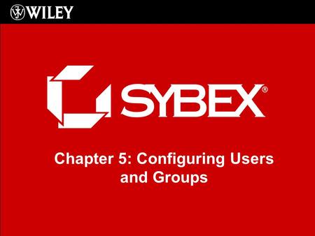 Chapter 5: Configuring Users and Groups. Types of User Accounts Administrator –Unrestricted access to performing administrative tasks –Use sparingly Standard.
