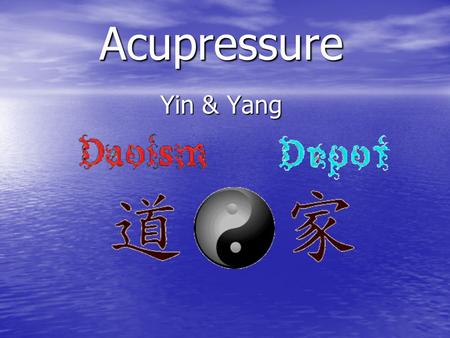 Acupressure Yin & Yang. What is Acupressure? Acupressure is an ancient healing art developed in Asia over 5,000 years ago that uses the fingers to press.