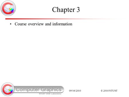 09/16/2010© 2010 NTUST Chapter 3 Course overview and information.
