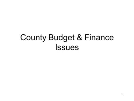 1 County Budget & Finance Issues. 2 What Counties Do.