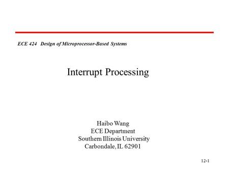 Interrupt Processing Haibo Wang ECE Department