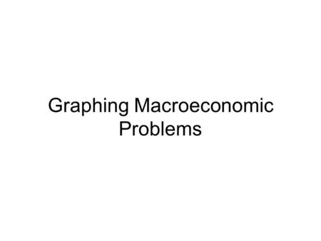 Graphing Macroeconomic Problems. Full Employment (F.E.) – There is between 5% and 5.5% unemployment in the economy There is 0% cyclical unemployment.