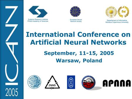 International Conference on Artificial Neural Networks September, 11-15, 2005 Warsaw, Poland.