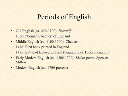 Periods of English Old English (ca ): Beowulf