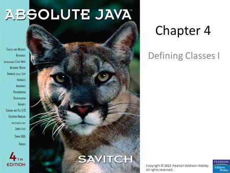 Chapter 4 Defining Classes I Copyright © 2010 Pearson Addison-Wesley. All rights reserved.