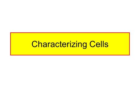 Characterizing Cells. What To Characterize Confirmation Of Species Of Origin Correlation With The Tissue Of Origin Transformation Status Finite Or Continuous.