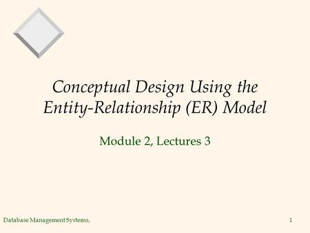 Conceptual Design Using the Entity-Relationship (ER) Model