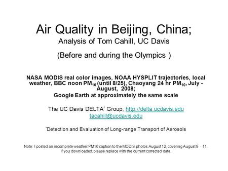 Air Quality in Beijing, China; Analysis of Tom Cahill, UC Davis (Before and during the Olympics ) NASA MODIS real color images, NOAA HYSPLIT trajectories,