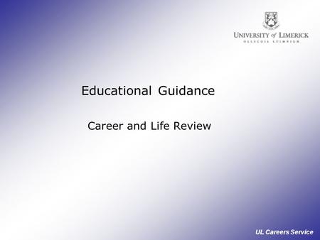 UL Careers Service Educational Guidance Career and Life Review.
