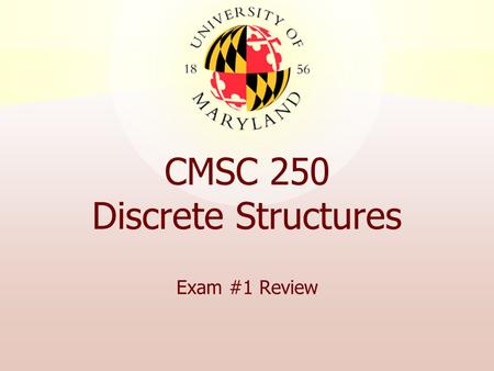 CMSC 250 Discrete Structures Exam #1 Review. 21 June 2007Exam #1 Review2 Symbols & Definitions for Compound Statements pq p  qp  qp  qp  qp  q 11.