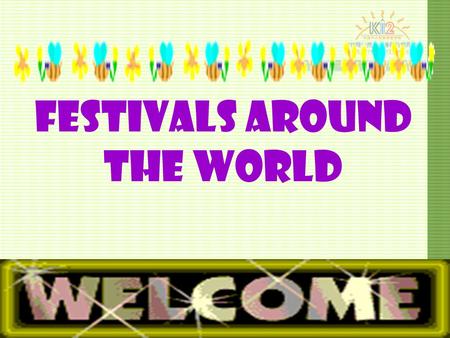 Festivals around the world. Mid-winter Day Spring FestivalLantern Festival Dragon-boat Festival Mid-autumn Day Double Ninth Festival.