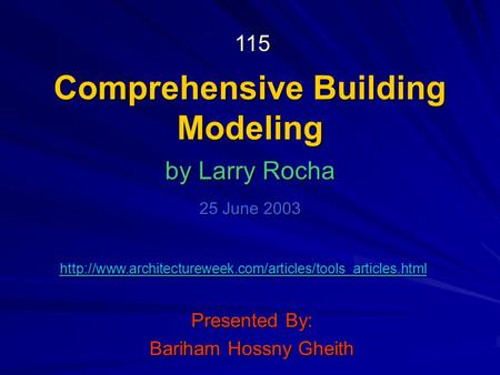 Comprehensive Building Modeling Presented By: Bariham Hossny Gheith by Larry Rocha