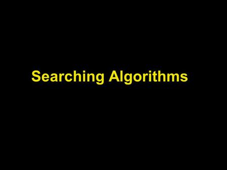Searching Algorithms. Lecture Objectives Learn how to implement the sequential search algorithm Learn how to implement the binary search algorithm To.