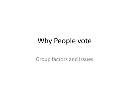 Why People vote Group factors and Issues. Clearly Stated Learning Objectives Examine the 2008 Election in the broader context of American electoral history.