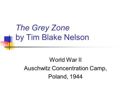 The Grey Zone by Tim Blake Nelson World War II Auschwitz Concentration Camp, Poland, 1944.