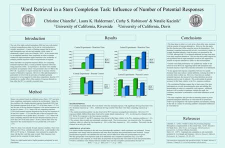Word Retrieval in a Stem Completion Task: Influence of Number of Potential Responses Christine Chiarello 1, Laura K. Halderman 1, Cathy S. Robinson 1 &