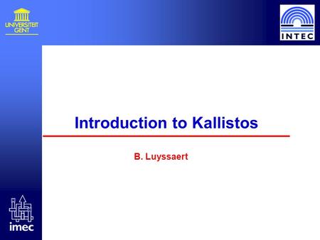 © intec 2000 Introduction to Kallistos B. Luyssaert.