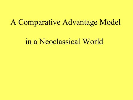 A Comparative Advantage Model in a Neoclassical World.