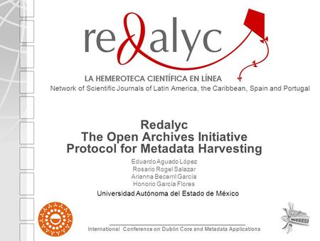 Universidad Autónoma del Estado de México Network of Scientific Journals of Latin America, the Caribbean, Spain and Portugal Redalyc The Open Archives.