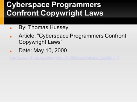 Cyberspace Programmers Confront Copywright Laws By: Thomas Hussey Article: ”Cyberspace Programmers Confront Copywright Laws” Date: May 10, 2000