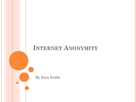 I NTERNET A NONYMITY By Esra Erdin. Introduction Types of Anonymity Systems TOR Overview Working Mechanism of TOR I2P Overview Working Mechanism of I2P.