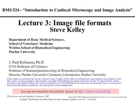 Copyright J. Paul Robinson, Steve Kelley Purdue University Cytometry Laboratories 1995-2007 1 of 29 Slides BMS 524 - “Introduction to Confocal Microscopy.