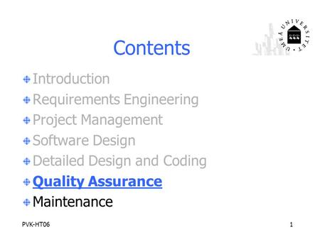 PVK-HT061 Contents Introduction Requirements Engineering Project Management Software Design Detailed Design and Coding Quality Assurance Maintenance.