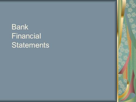 Bank Financial Statements. Gup and Kolari: Chp. 3 Statements End Yr. 1 Qtr. 4.