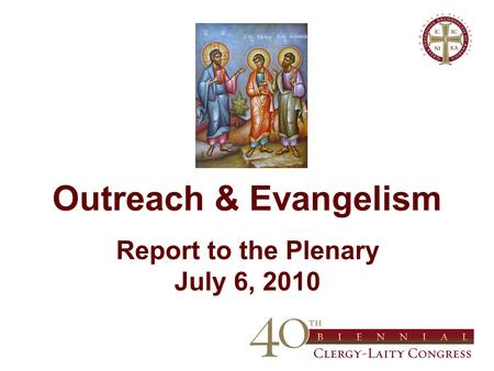 Outreach & Evangelism Report to the Plenary July 6, 2010.
