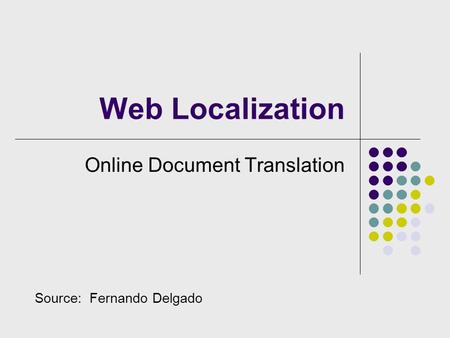 Web Localization Online Document Translation Source: Fernando Delgado.