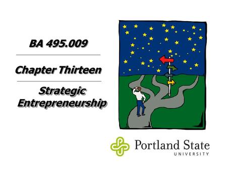 Strategic Entrepreneurship Chapter Thirteen BA 495.009.