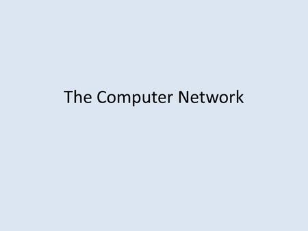 The Computer Network.