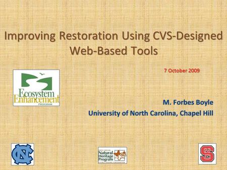 Improving Restoration Using CVS-Designed Web-Based Tools 7 October 2009 M. Forbes Boyle University of North Carolina, Chapel Hill.