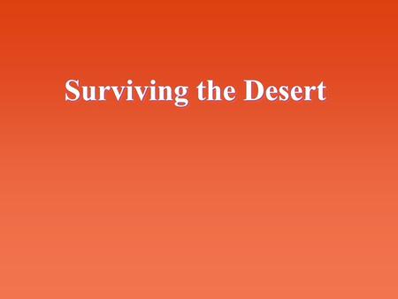 Surviving the Desert. Spring 2011MGMT E-4000, M. S. White, Ph.D., J.D. Team Decision-Making.