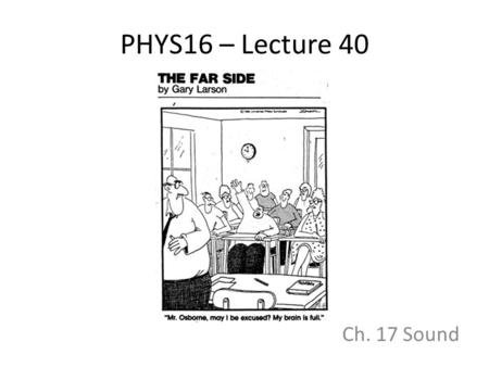 PHYS16 – Lecture 40 Ch. 17 Sound.