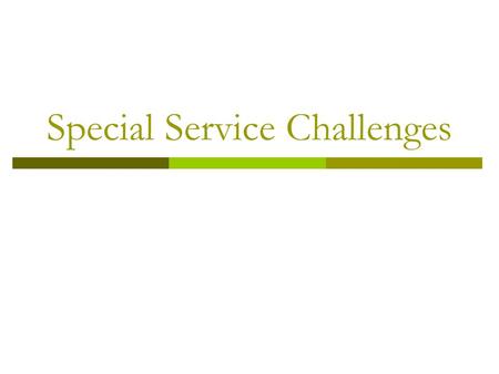Special Service Challenges.  Operate with a service recovery strategy in mind handle the problem handle the guest’s perception of the problem.