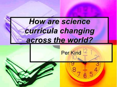 How are science curricula changing across the world? Per Kind.